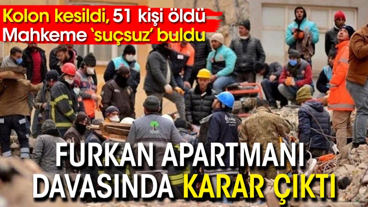 Depremde 51 kişiye mezar olan Furkan Apartmanı davasında karar çıktı