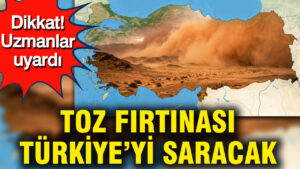 dikkat-uzmanlar-uyardi-toz-firtinasi-turkiyeyi-saracak-nmFMaGB6