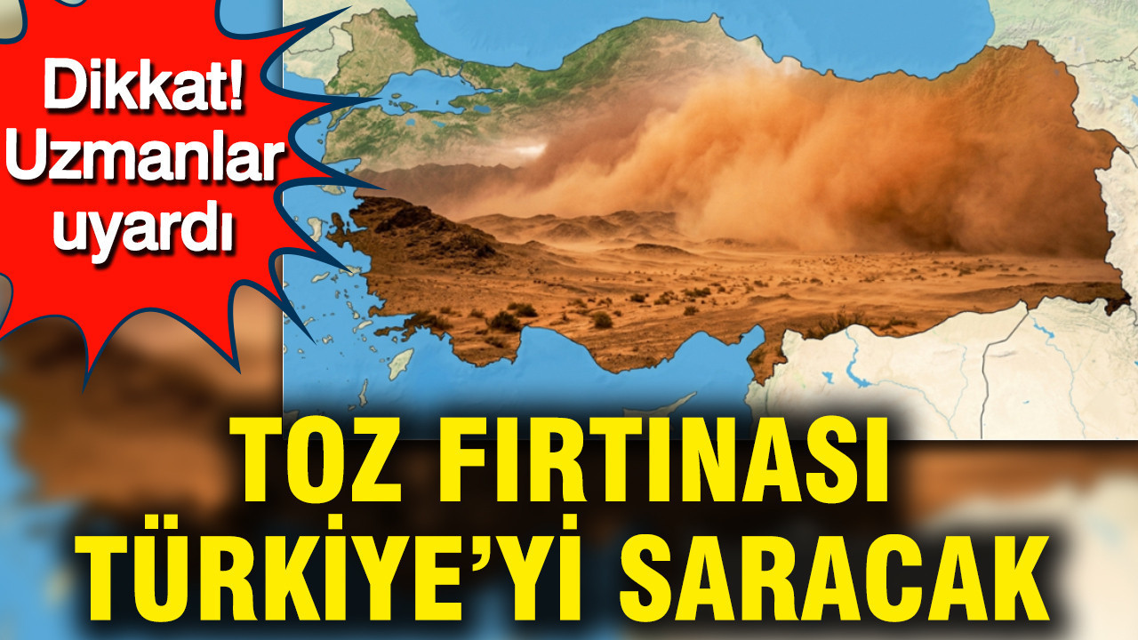 Uzmanlardan Uyarı: Toz Fırtınaları Türkiye’yi Tehdit Ediyor