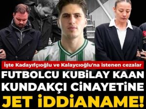 futbolcu-kubilay-kaan-kundakci-cinayetine-jet-iddianame-iste-kadayifcioglu-ve-kalayciogluna-istenen-cezalar-XCVA8EE7