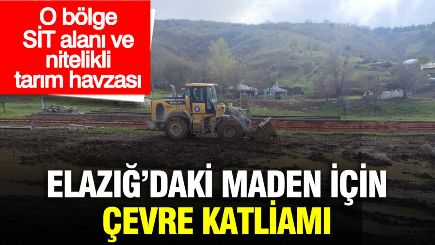 Elazığ’da Maden Çıkarma Faaliyetleri ve Çevresel Etkileri: SİT Alanları ve Tarım Havzaları Tehdit Altında
