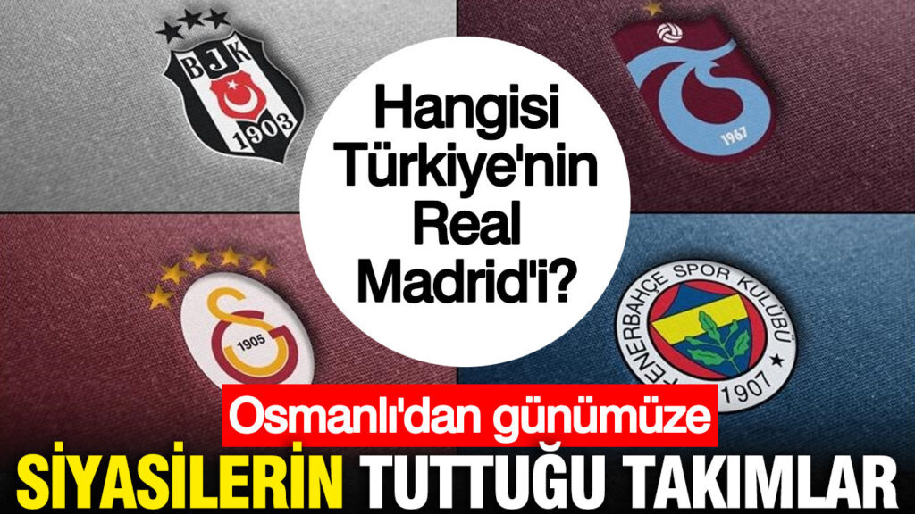 Siyasilerin Futbol Tercihleri: Türkiye’nin Real Madrid’i Hangisi?**