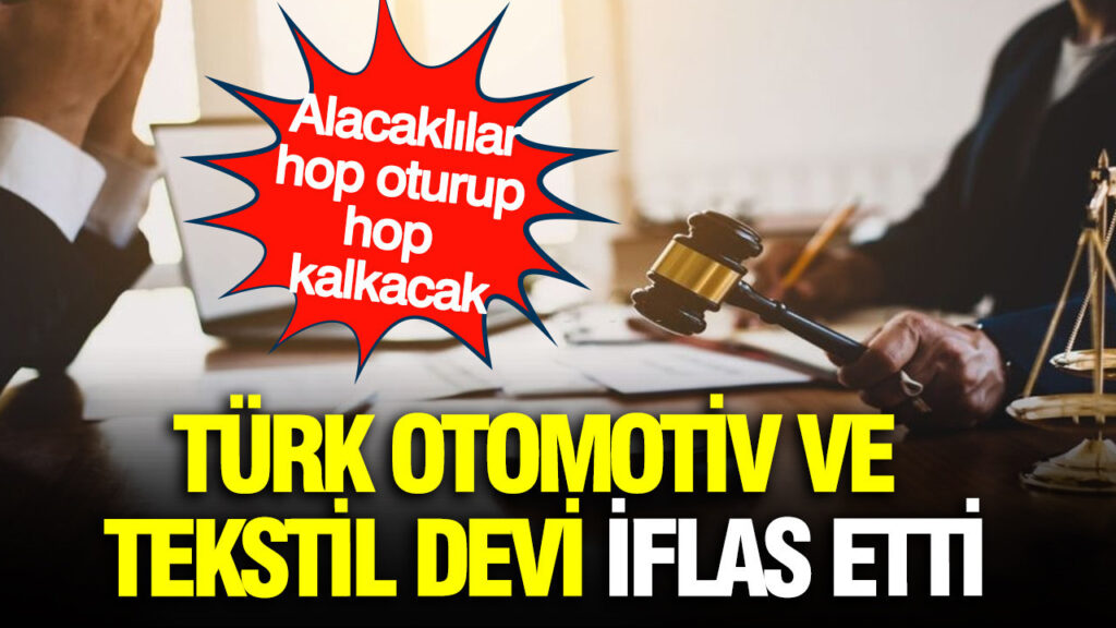 Türk Otomotiv ve Tekstil Sektöründe Şok İflaslar: İki Devi Kaybettik