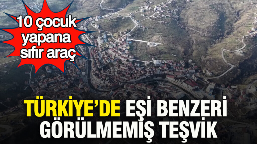 Türkiye’de Eşi Benzeri Olmayan Bir Teşvik: 10 Çocuğa Sıfır Araç